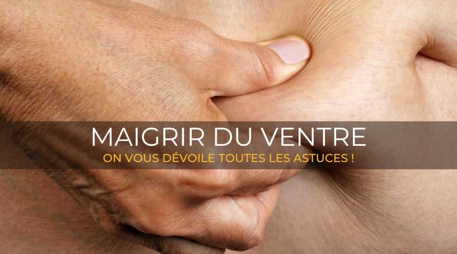 maigrir-du-ventre-on-vous-dévoile-toutes-les-astuces