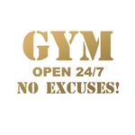 HOME DECORATION - “GYM OPEN 24/7 NO EXCUSES!” - Vignette | LE BOX DU FITNESS®